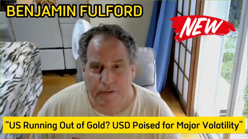 BENJAMIN FULFORD  “US Running Out of Gold? USD Poised for Major Volatility”