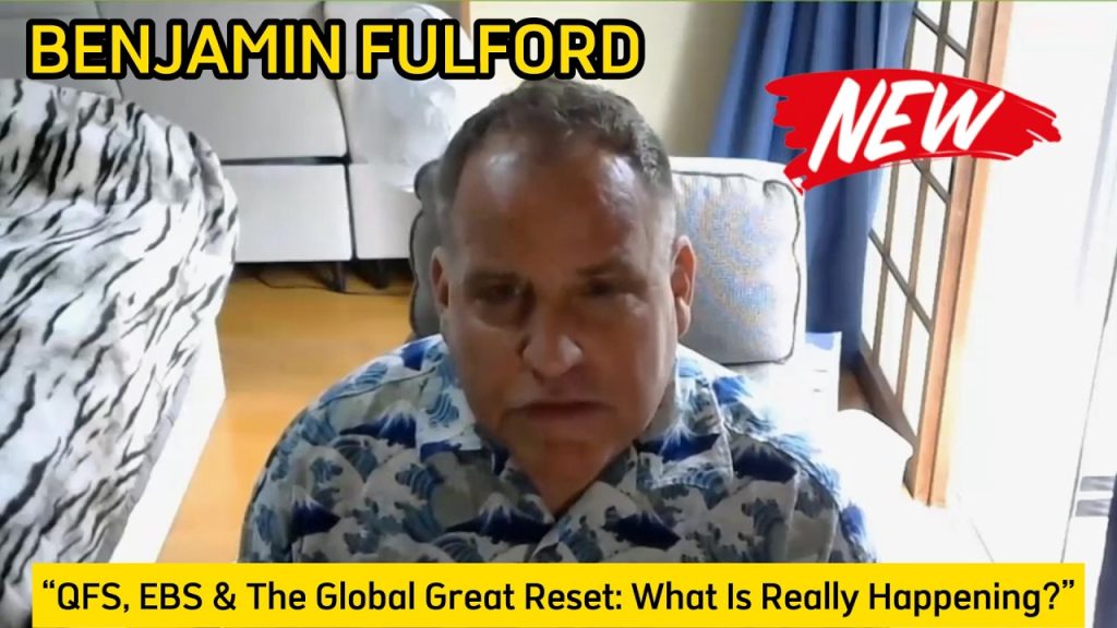 BENJAMIN FULFORD “QFS, EBS & The Global Great Reset: What Is Really Happening?”